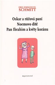 Oskar a Růžová paní, Noemovo dítě, Pan Ibrahim a květy koránu - Eric-Emmanuel Schmitt