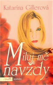 Miluj mě navždy - Katarína Gillerová