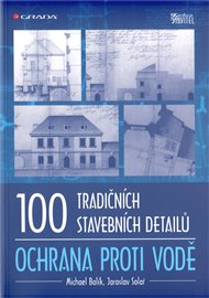 100 tradičních stavebních detailů: Ochrana proti vodě - Michael Balík, Jaroslav Solař