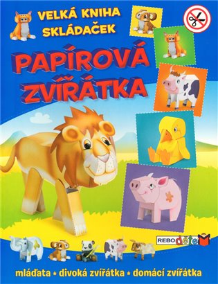 Papírová zvířátka. Velká kniha skládaček - 