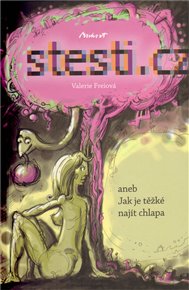 Štěstí.cz aneb Jak je těžké najít chlapa - Valerie Freiová