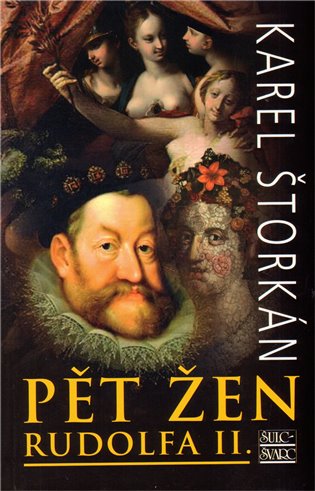 Pět žen Rudolfa II. - Karel Štorkán