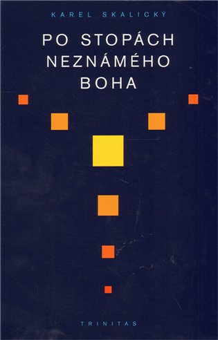 Po stopách neznámého Boha - Karel Skalický