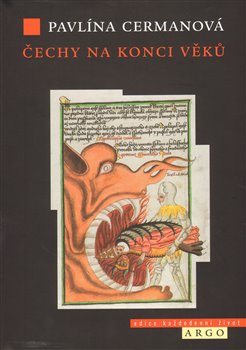 Levně Čechy na konci věků. Apokalyptické myšlení a vize husitské doby - Pavlína Cermanová