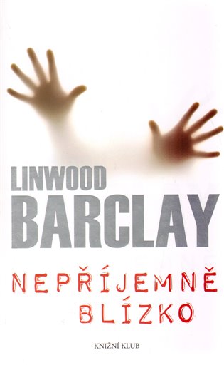 Nepříjemně blízko - Linwood Barclay
