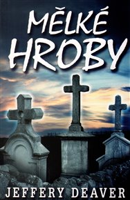 Mělké hroby - Jeffery Deaver