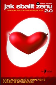 Jak sbalit ženu 2.0: Praktická příručka technologie lovu - Tomáš Baránek