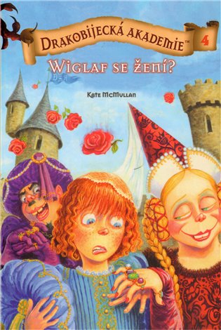 Wiglaf se žení?: Drakobijecká akademie 4 - Kate McMullan