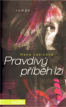 Levně Pravdivý příběh lži - Hana Lasicová