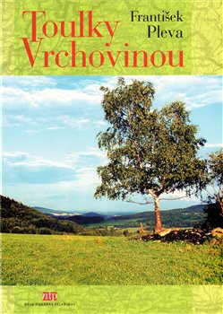 Levně Toulky Vrchovinou. Stručná historie měst, obcí a významných míst Vrchoviny - František Pleva