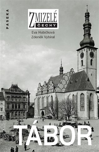 Zmizelé Čechy-Tábor - Zdeněk Vybíral, Eva Hubičková