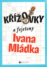 Křížovky a fejetony Ivana Mládka