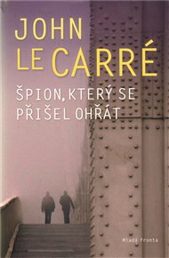 Špion, který se přišel ohřát - John le Carré