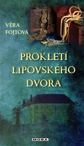Prokletí lipovského dvora - Věra Fojtová