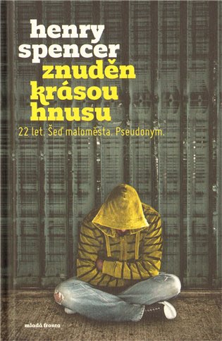 Znuděn
 krásou hnusu: 22 let. Šeď velkoměsta. Pseudonym - Henry Spencer