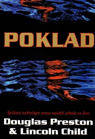 Poklad: Špičková technologie versus největší záhada na Zemi - Lincoln Child, Douglas Preston