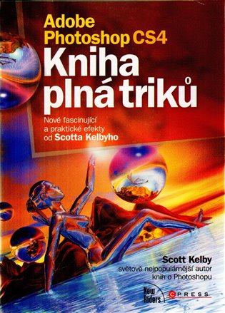 Adobe Photoshop CS4: Kniha plná triků - Scott Kelby
