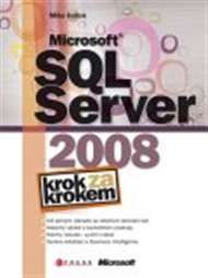 Microsoft SQL Server 2008: Krok za krokem - Mike Hotek