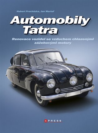 Automobily Tatra: Renovace vozidel se vzduchem chlazenými zážehovými motory - Jan Martof, Hubert Procházka