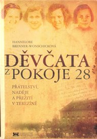 Děvčata z pokoje 28: Přátelství, naděje a přežití v Terezíně - Hannelore Brenner - Wonschicková