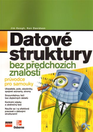Datové struktury bez předchozích znalostí: Průvodce pro samouky - Ken Davidson, Jim Keogh