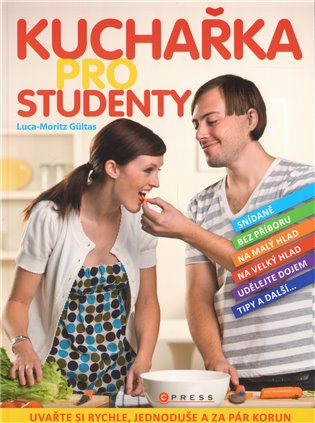 Kuchařka pro studenty: Uvařte si rychle, jednoduše a za pár korun - Luca-Moritz Gultas