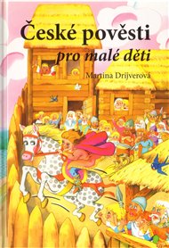 České pověsti pro malé děti - Martina Drijverová