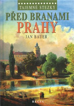 Levně Tajemné stezky - Před branami Prahy - Jan Bauer