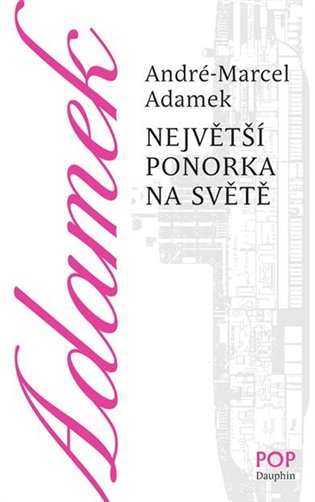 Největší ponorka na světě - André-Marcel Adamek