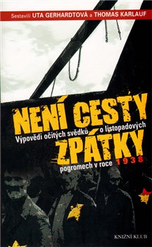 Levně Není cesty zpátky. Výpovědi očitých svědků o listopadových pogromech v roce 1938 - Uta Gerhardtová, Thomas Karlauf