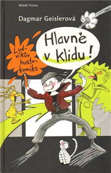 Levně Hlavně v klidu!. Ludvíkův hustokomiks - Dagmar Geislerová