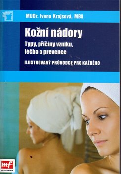 Levně Kožní nádory – typy, příčiny vzniku, léčba a prevence. Ilustrovaný průvodce pro každého - Ivana Krajsová
