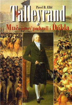 Levně Talleyrand. Muž, který podvedl i Ďábla - Pavel B. Elbl