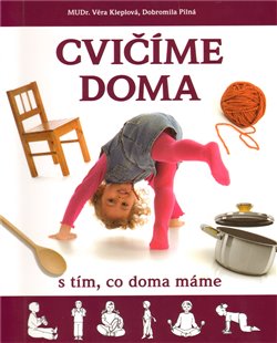 Levně Cvičíme doma s tím, co doma máme - Věra Kleplová, Dobromila Pilná