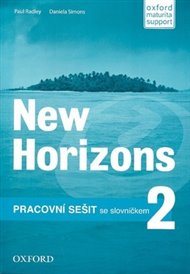New Horizons 2 Pracovní sešit: Oxford maturita support - Paul Radley, Daniela Simons