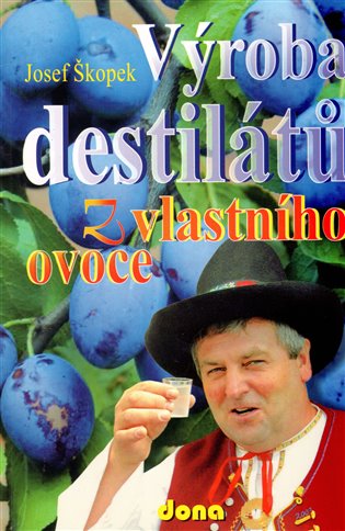 Výroba destilátů z vlastního ovoce - Josef Škopek