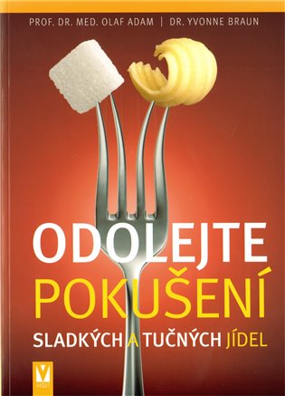 Odolejte pokušení sladkých a tučných jídel - Yvonne Braun, Adam Olaf