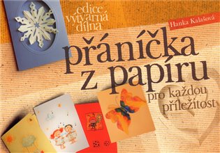 Přáníčka z papíru
 pro každou příležitost - Hana Kalašová