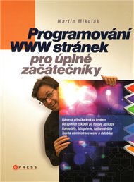 Programování WWW stránek pro úplné  začátečníky - Martin Mikuľák