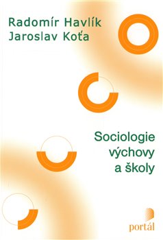 Levně Sociologie výchovy a školy - Radomír Havlík, Jaroslav Koťa