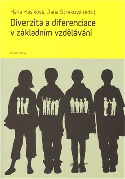 Levně Diverzita a diferenciace v základním vzdělávání - Hana Kasíková, Jana Straková