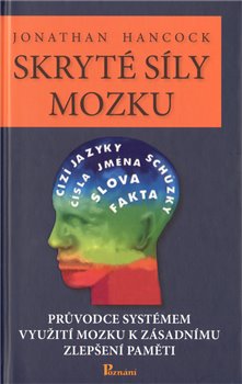 Levně Skryté síly mozku. Průvodce systémem využití mozku k zásadnímu zlepšení paměti - Jonathan Hancock