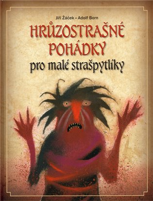 Hrůzostrašné pohádky pro malé strašpytlíky - 