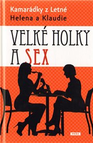 Velké holky a sex: Kamarádky z Letné Helena a Klaudie