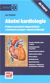 Akutní kardiologie do kapsy: Přehled současných diagnostických a léčebných postupů v akutní kardilogii - Jan Vojáček