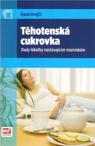 Těhotenská cukrovka: Rady lékařky nastávajícím maminkám - Hana Krejčí