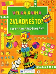 Zvládneš to?: Velká kniha - Testy pro předškoláky