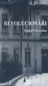 Revolucionáři - Lukáš Vavrečka