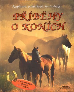 Příběhy o koních: Napínavé, pohádkové, fantastické... - 