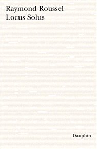 Locus Solus - Raymond Roussel